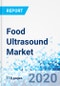 Food Ultrasound Market - By Functions, By Food Products and By Region: Global Industry Perspective, Comprehensive Analysis, and Forecast 2019 - 2026 - Product Thumbnail Image