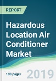 Hazardous Location Air Conditioner Market - Forecasts from 2019 to 2024- Product Image