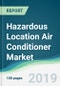 Hazardous Location Air Conditioner Market - Forecasts from 2019 to 2024 - Product Thumbnail Image