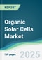 Organic Solar Cells Market - Forecasts from 2025 to 2030 - Product Thumbnail Image