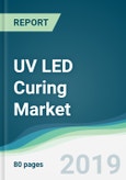 UV LED Curing Market - Forecasts from 2019 to 2024- Product Image