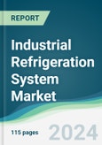 Industrial Refrigeration System Market - Forecasts from 2024 to 2029- Product Image