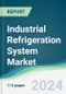Industrial Refrigeration System Market - Forecasts from 2024 to 2029 - Product Image