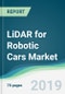 LiDAR for Robotic Cars Market - Forecasts from 2019 to 2024 - Product Thumbnail Image