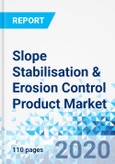 Slope Stabilisation & Erosion Control Product Market - By Product Type: Global Industry Perspective, Market Size, Statistical Research, Market Intelligence, Comprehensive Analysis, Historical Trends, and Forecasts, 2019-2026- Product Image