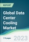 Global Data Center Cooling Market - Forecasts from 2023 to 2028 - Product Image