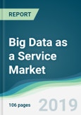 Big Data as a Service Market - Forecasts from 2019 to 2024- Product Image