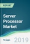 Server Processor Market - Forecasts from 2019 to 2024 - Product Thumbnail Image