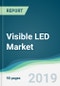 Visible LED Market - Forecasts from 2019 to 2024 - Product Thumbnail Image
