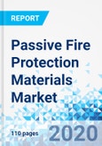 Passive Fire Protection Materials Market - By Product, By Application, and By Region: Global Industry Perspective, Market Size, Statistical Research, Market Intelligence, Comprehensive Analysis, Historical Trends, and Forecasts, 2019-2025- Product Image