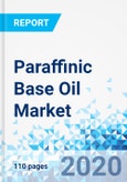Paraffinic Base Oil Market - By Type: Global Industry Perspective, Comprehensive Analysis, and Forecast, 2019 - 2026- Product Image
