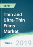 Thin and Ultra-Thin Films Market - Forecasts from 2019 to 2024- Product Image