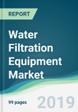 Water Filtration Equipment Market - Forecasts from 2019 to 2024- Product Image
