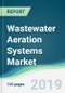 Wastewater Aeration Systems Market - Forecasts from 2019 to 2024 - Product Thumbnail Image