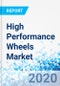 High Performance Wheels Market - By Vehicle, By End Use, and By Region: Global Industry Perspective, Market Size, Statistical Research, Market Intelligence, Comprehensive Analysis, Historical Trends, and Forecasts, 2019-2025 - Product Thumbnail Image