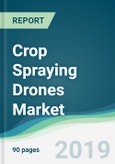 Crop Spraying Drones Market - Forecasts from 2019 to 2024- Product Image