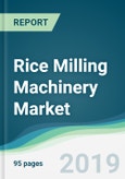 Rice Milling Machinery Market - Forecasts from 2019 to 2024- Product Image