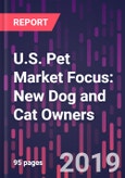 U.S. Pet Market Focus: New Dog and Cat Owners- Product Image