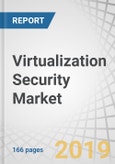 Virtualization Security Market by Component (Solution (Virtual Infrastructure & Lifecycle Protection) & Services (Professional & Managed)), Deployment, Organization Size, End User (Service Providers & Enterprises), and Region - Global Forecast to 2024- Product Image