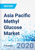 Asia Pacific Methyl Glucose Market - By Form, By Application, and By Region: Industry Perspective, Market Size, Statistical Research, Market Intelligence, Comprehensive Analysis, Historical Trends, and Forecasts, 2019-2025- Product Image