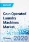 Coin Operated Laundry Machines Market - By Type (Coin Operated Washers, Coin Operated Dryers), By Application (Hotel, Laundry Home, Hospital, School Apartments, Others), and By Region: Global Industry Perspective, Comprehensive Analysis, and Forecast, 2020 - 2026 - Product Thumbnail Image