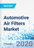 Automotive Air Filters Market - By Product (Cabin Filters and Intake Filters), By Application (Commercial Vehicles, Passenger Cars and Two Wheelers), By End-Use (OEMs and Aftermarket), and By Region - Global Industry Perspective, Comprehensive Analysis, and Forecast, 2020 - 2026- Product Image