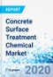 Concrete Surface Treatment Chemical Market - By Product Type, By End-User, and By Region - Global Industry Perspective, Comprehensive Analysis, And Forecast 2020 - 2026 - Product Thumbnail Image
