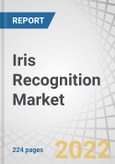 Iris Recognition Market by Component (Hardware, and Software), Product (Smartphones, Scanners), Application (Identity Management and Access Control, Time Monitoring, E-payment), Vertical and Region - Global Forecast to 2027- Product Image