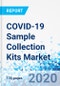 COVID-19 Sample Collection Kits Market - By Product, By Application, and Site of Collection - Global Industry Perspective, Comprehensive Analysis and Forecast, 2020-2026 - Product Thumbnail Image