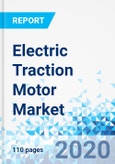 Electric Traction Motor Market - By Application, By Power Rating, and By Region - Global Industry Perspective, Comprehensive Analysis, and Forecast, 2020 - 2026- Product Image