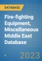 Fire-fighting Equipment, Miscellaneous Middle East Database - Product Image