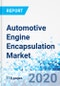Automotive Engine Encapsulation Market - By Material Type, By Vehicle Class, and By Region - Global Industry Perspective, Comprehensive Analysis, and Forecast, 2020 - 2026 - Product Thumbnail Image