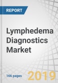 Lymphedema Diagnostics Market by Technology (Lymphoscintigraphy, MRI, Near IR Fluorescence Imaging, Ultrasound), Disease Type (Cancer, Inflammatory Diseases, Cardiovascular, Filariasis), End User (Hospitals, Diagnostic Centers) - Global Forecasts to 2024- Product Image