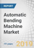 Automatic Bending Machine Market by Type (Automatic and Semiautomatic), Technology (Electric, Hydraulic, Pneumatic, and Induction Based), Application (Tube/Pipe, Metal Sheet, Bar), Industry, and Region - Global Forecast to 2024- Product Image