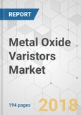 Metal Oxide Varistors Market - Global Industry Analysis, Size, Share, Growth, Trends, and Forecast 2018-2026- Product Image