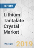 Lithium Tantalate Crystal Market - Global Industry Analysis, Size, Share, Growth, Trends, and Forecast, 2019-2027- Product Image
