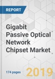 Gigabit Passive Optical Network Chipset Market - Global Industry Analysis, Size, Share, Growth, Trends, and Forecast 2018-2026- Product Image