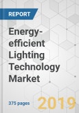 Energy-efficient Lighting Technology Market - Global Industry Analysis, Size, Share, Growth, Trends, and Forecast 2018-2026- Product Image