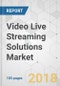 Video Live Streaming Solutions Market - Global Industry Analysis, Size, Share, Growth, Trends, and Forecast 2018-2026 - Product Thumbnail Image