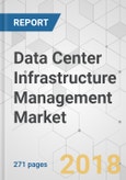 Data Center Infrastructure Management Market - Global Industry Analysis, Size, Share, Growth, Trends, and Forecast 2018-2026- Product Image