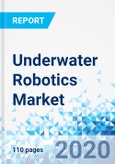 Underwater Robotics Market - By Type, By End-Use Industry, and By Region - Global Industry Perspective, Comprehensive Analysis, And Forecast 2020 - 2026- Product Image