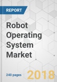 Robot Operating System Market - Global Industry Analysis, Size, Share, Growth, Trends, and Forecast 2018-2026- Product Image