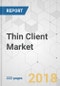 Thin Client Market - Global Industry Analysis, Size, Share, Growth, Trends, and Forecast 2018-2026 - Product Thumbnail Image