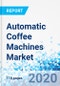 Automatic Coffee Machines Market - By Type, By Application, and By Region - Global Industry Perspective, Comprehensive Analysis, and Forecast, 2020 - 2026 - Product Image