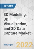 3D Modeling, 3D Visualization, and 3D Data Capture Market - Global Industry Analysis, Size, Share, Growth, Trends, and Forecast, 2022-2031- Product Image