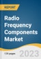 Radio Frequency Components Market Size, Share & Trends Analysis Report By Product (Power Amplifier, Filters, Duplexer), By Application (Consumer Electronics, Military, Automotive), By Region, And Segment Forecasts, 2023 - 2030 - Product Thumbnail Image