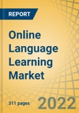 Online Language Learning Market by Product (SaaS, Apps, Tutoring), Mode (Consumer, Government, K-12, Corporate), Language (English, German, Japanese, Korean, Mandarin Chinese) and Geography - Global Forecast to 2027- Product Image