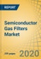 Semiconductor Gas Filters Market by Construction (In-line Filters, Gasket Filters) and Filter Element (Metallic Filter Element, Non-Metallic Filter Element) - Global Forecast to 2027 - Product Thumbnail Image