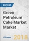 Green Petroleum Coke Market Market - Global Industry Analysis, Size, Share, Growth, Trends, and Forecast 2012-2026 - Product Thumbnail Image