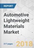 Automotive Lightweight Materials Market - Global Industry Analysis, Size, Share, Growth, Trends, and Forecast 2018-2026- Product Image